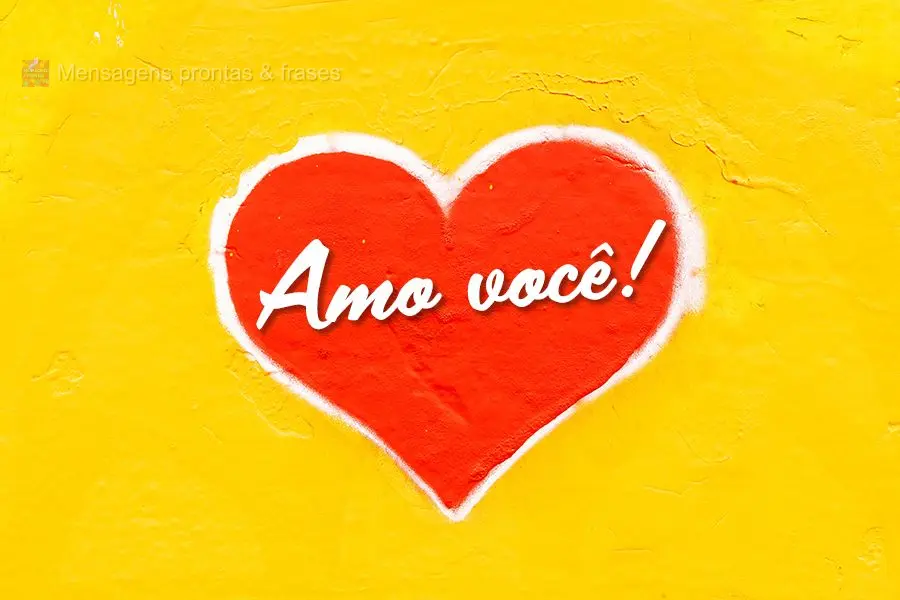 Amo você!