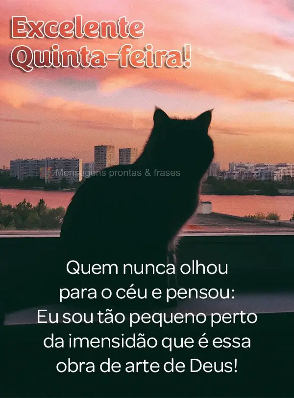 Quem nunca olhou para o céu e pensou: Eu sou tão pequeno perto da imensidão que é essa obra de arte de Deus! Excelente Quinta-feira!