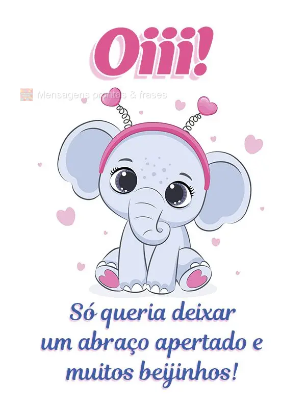 Oi! Só queria deixar um abraço apertado e muitos beijinhos!