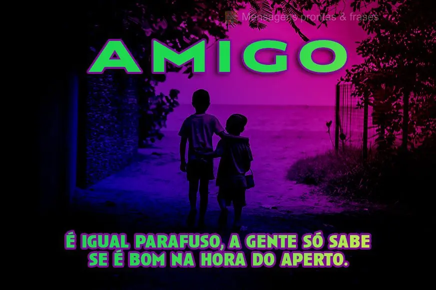 é igual parafuso, a gente só sabe se é bom na hora do aperto.
 Amigo 