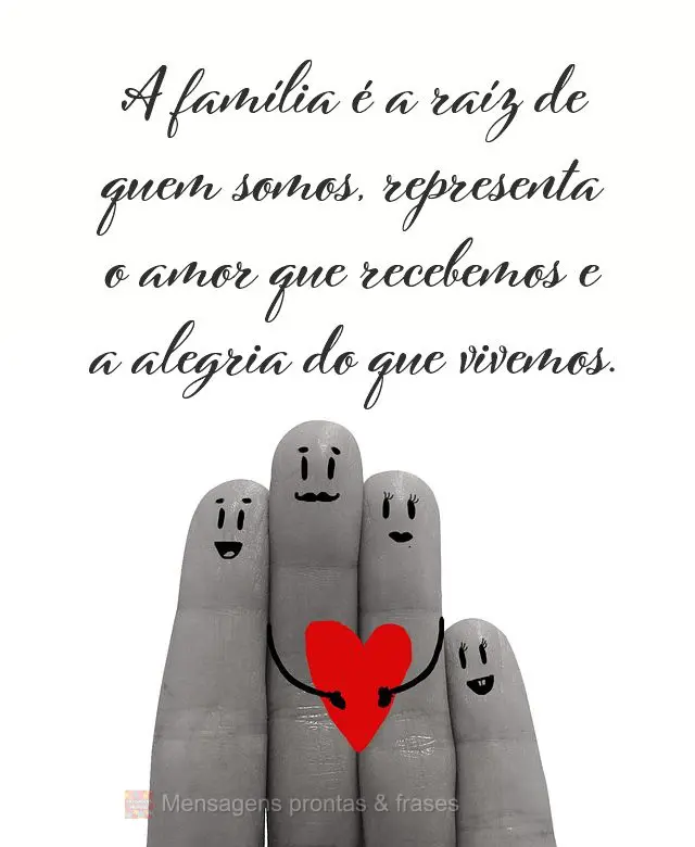 A família é a raíz de quem somos, representa o amor que recebemos e a alegria do que vivemos.
