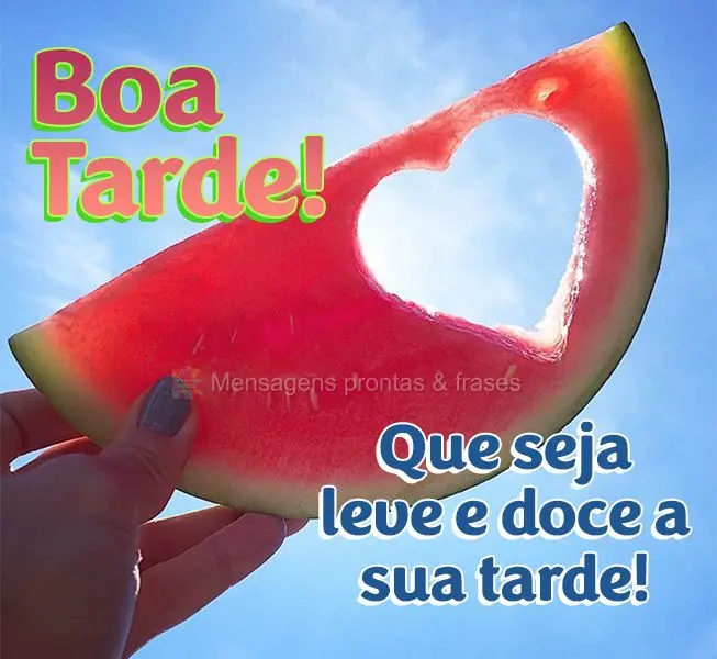 Que seja leve e doce a sua tarde! Boa tarde!