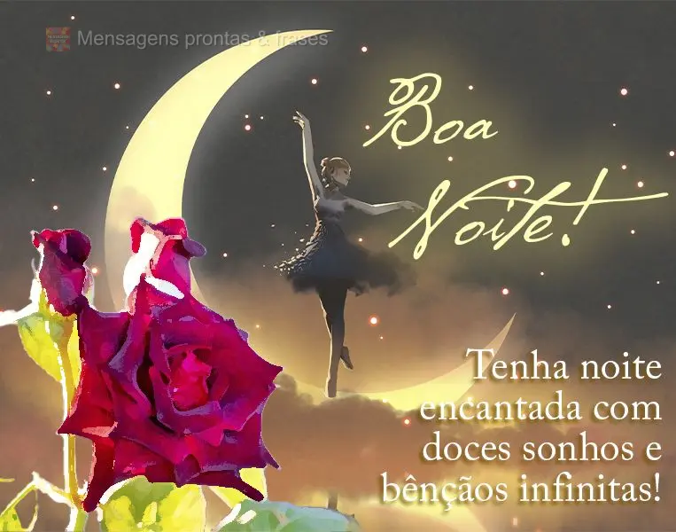 Tenha uma noite encantada com doces sonhos e bênçãos infinitas! Boa noite!