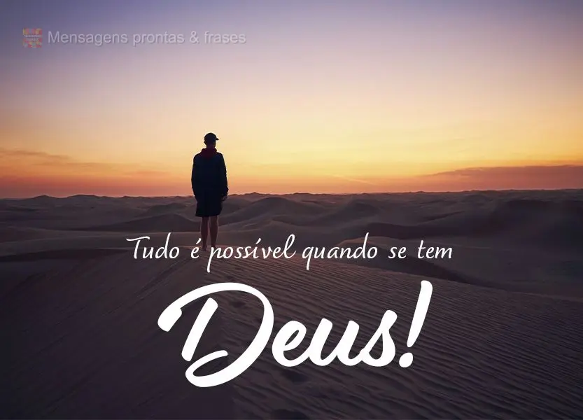 Tudo é possível quando se tem Deus!