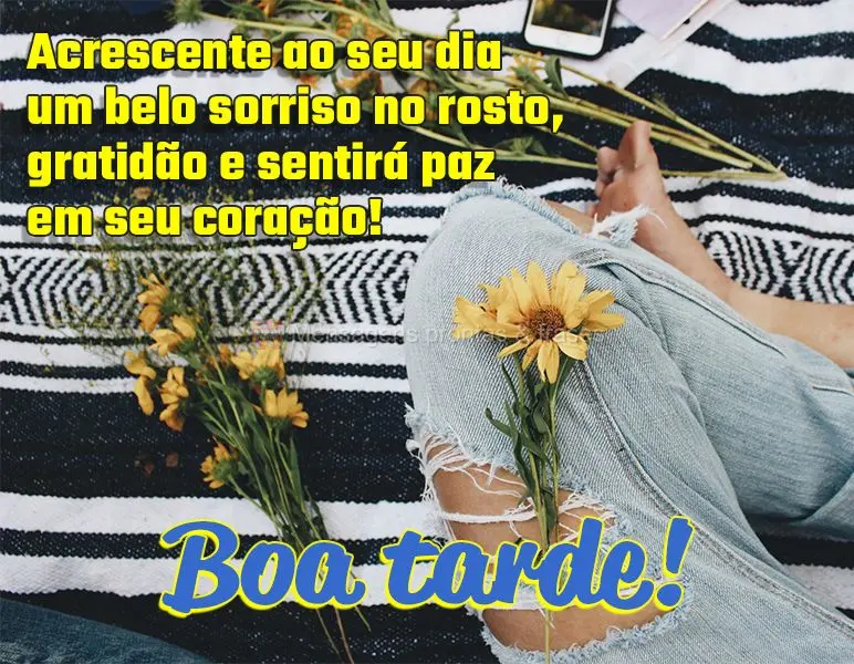 Acrescente ao seu dia um belo sorriso no rosto e gratidão, assim sentirá paz em seu coração! Boa tarde!