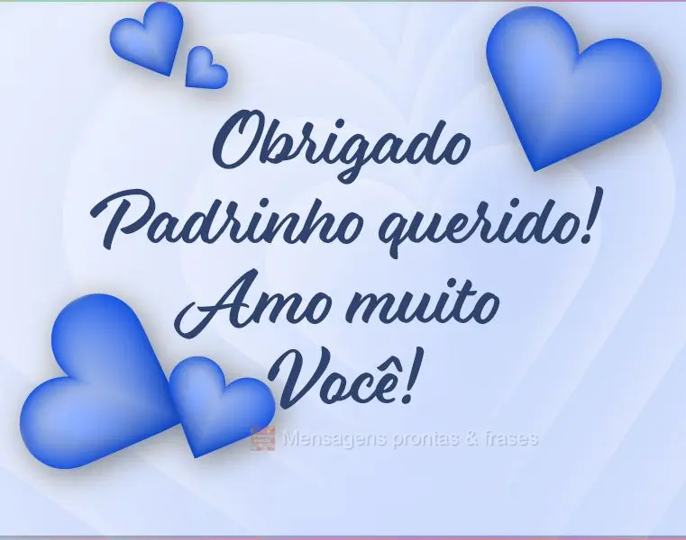 Obrigada Padrinho querido! Amo muito você!