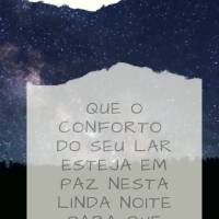 Que o conforto do seu lar esteja em paz nesta linda noite para que possa descansar. Boa noite!