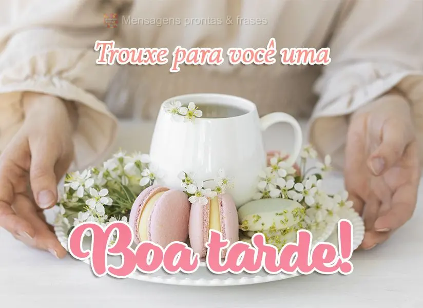 Trouxe para você uma Boa tarde!