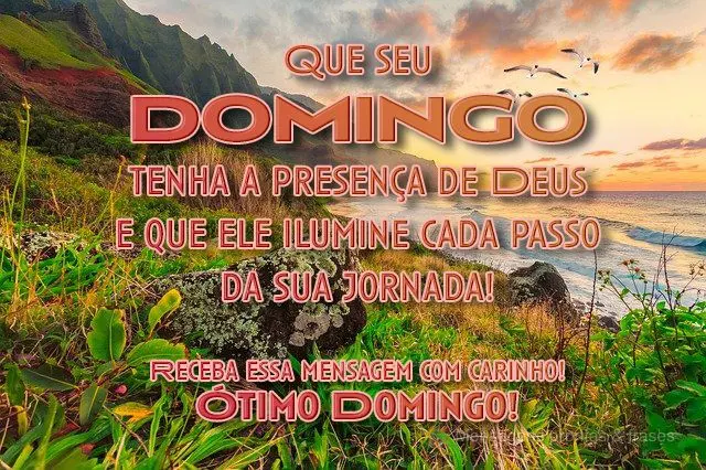 Que seu domingo tenha a presença de Deus e que ele ilumine cada passo da sua jornada! Receba essa mensagem com carinho! Ótimo Domingo!
