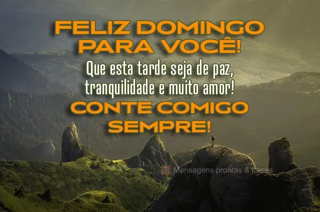  Que esta tarde seja de paz, tranquilidade e muito amor! Conte comigo sempre!
 Feliz domingo para você!