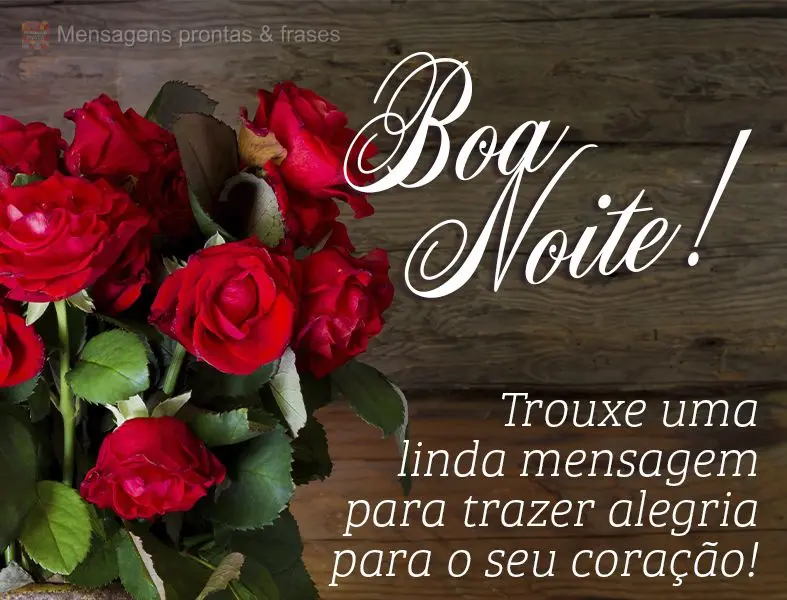 Trouxe uma linda mensagem para trazer alegria para o seu coração! Boa noite!
