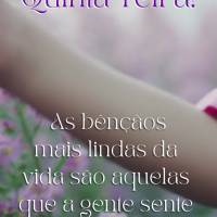 As bênçãos mais lindas da vida são aquelas que a gente sente que vem de Deus! Feliz Quinta-feira!