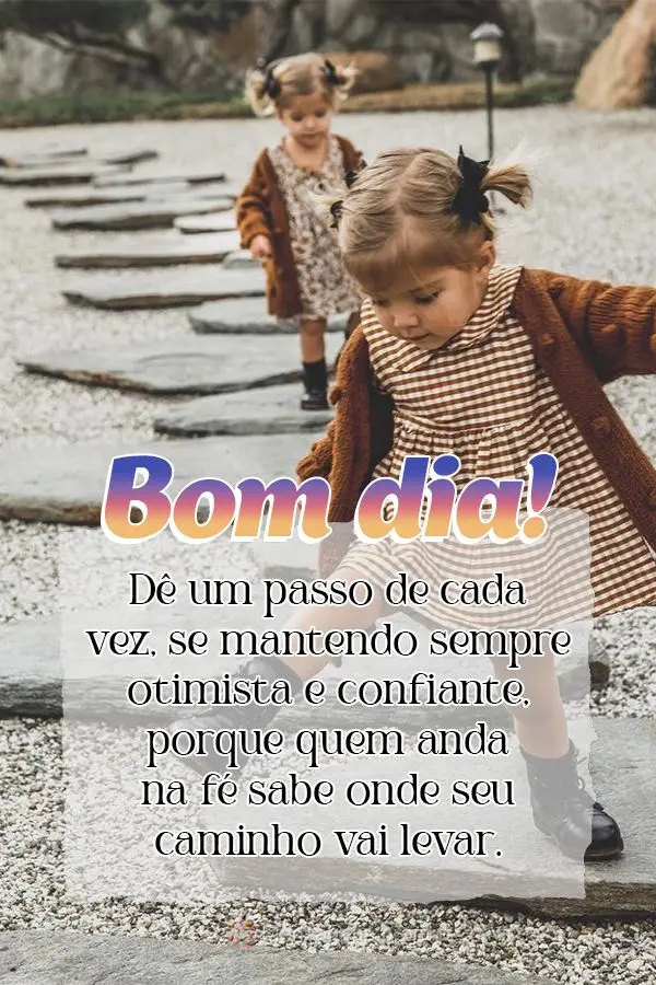 Dê um passo de cada vez, se mantendo sempre otimista e confiante, porque quem anda na fé sabe onde seu caminho vai levar. Bom dia!