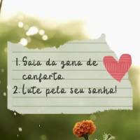 Saia da zona de conforto e lute pelo seu sonho! BOM DIA!