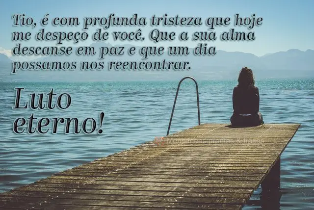 Tio, é com profunda tristeza que hoje me despeço de você. Que a sua alma descanse em paz e que um dia possamos nos reencontrar.  Luto eterno!