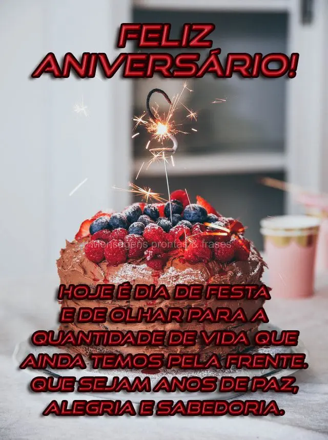 Hoje é dia de festa e de olhar para a quantidade de vida que ainda temos pela frente. Que sejam anos de paz, alegria e sabedoria.
 Feliz aniversário!...