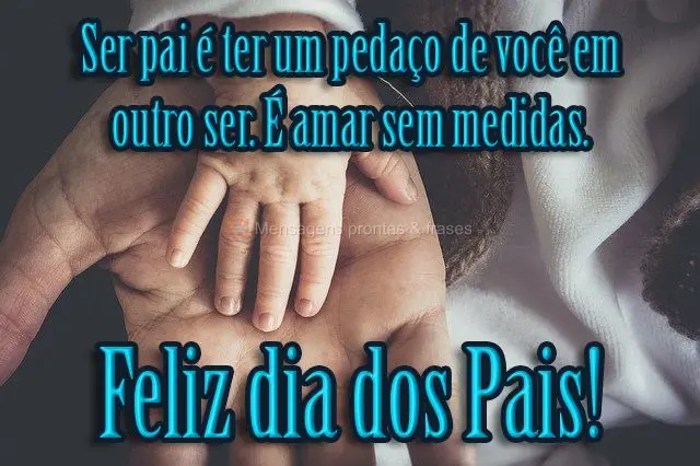 Ser pai é ter um pedaço de você em outro ser. É amar sem medidas.  Feliz Dia dos Pais! 