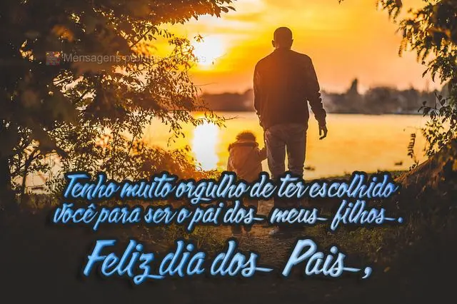 Tenho muito orgulho de ter escolhido você para ser o pai dos meus filhos.  Feliz Dia dos Pais, meu amor!