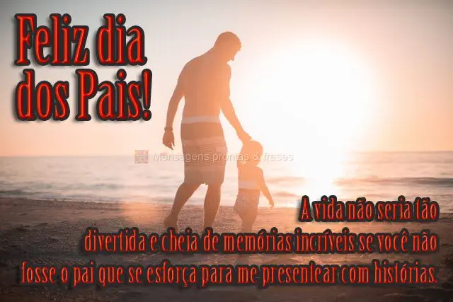 A vida não seria tão divertida e cheia de memórias incríveis se você não fosse o pai que se esforça para me presentear com histórias.  Feliz Dia ...