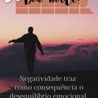 Negatividade traz como consequência o desequilíbrio emocional e físico. Em contrapartida, a positividade nos ajuda a manter a estabilidade! Boa noite!...