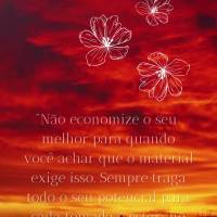 "Não economize o seu melhor para quando você achar que o material exige isso. Sempre traga todo o seu potencial para cada tomada e esteja no topo de se...