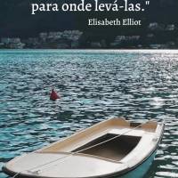 "A fé não elimina as perguntas. Mas a fé sabe para onde levá-las." Elisabeth Elliot