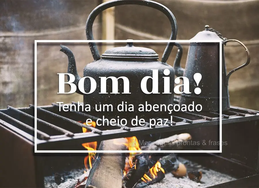 Tenha um dia abençoado e cheio de paz! Bom dia! 