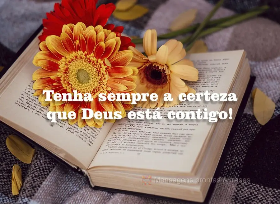 Tenha sempre a certeza que Deus está contigo!