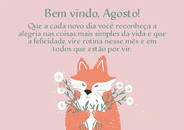 Que a cada novo dia você reconheça a alegria nas coisas mais simples da vida e que a felicidade vire rotina nesse mês e em todos que estão por vir.
...