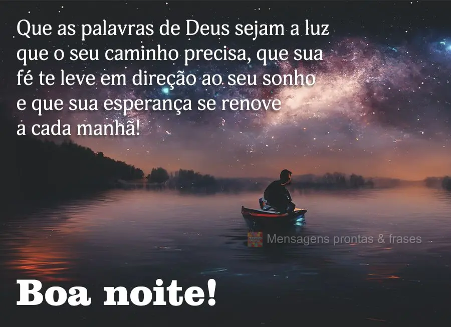 Que as palavras de Deus sejam a luz que o seu caminho precisa, que sua fé te leve em direção ao seu sonho e que sua esperança se renove a cada manhã...