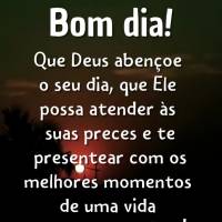 Que Deus abençoe o seu dia, que Ele possa atender às suas preces e te presentear com os melhores momentos de uma vida inteiramente feliz! Bom dia! 