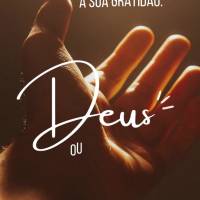 Ofereça a sua gratidão. Deus ouve cada palavra com atenção e abençoa aqueles que Dele não esquece!