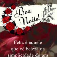 Feliz é aquele que vê beleza na simplicidade de um coração humilde e sem maldade! Boa noite!