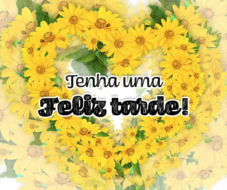 Tenha uma Feliz tarde!