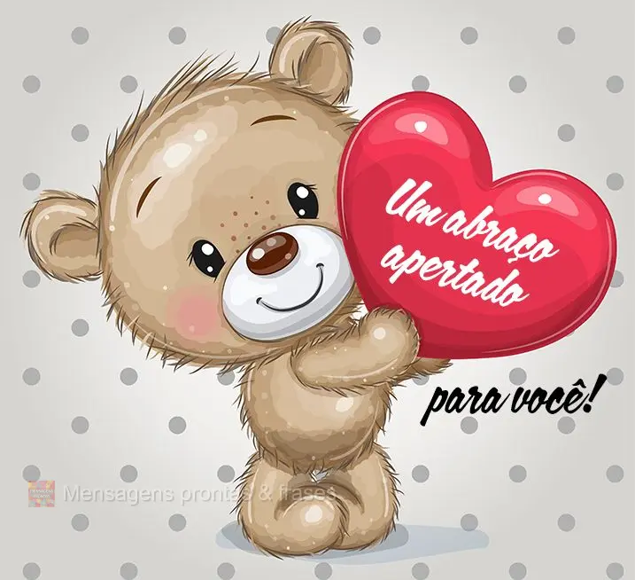 Um abraço apertado para você!