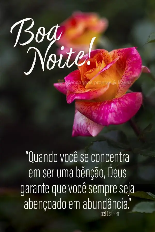 “Quando você se concentra em ser uma bênção, Deus garante que você sempre seja abençoado em abundância.”  Boa noite! Joel Osteen