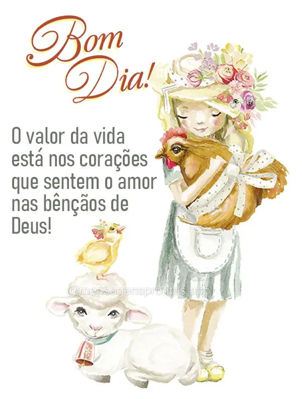 O valor da vida está nos corações que sentem o amor nas bênçãos de Deus! Bom dia!