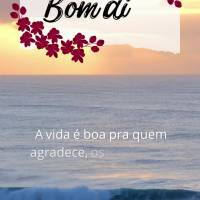 A vida é boa pra quem agradece, os dias são leves para quem anda na fé, os sonhos são possíveis para aqueles que não desistem. Bom dia! 