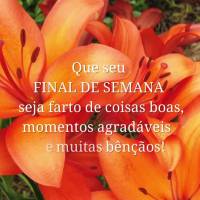 Que seu final de semana seja farto de coisas boas, momentos agradáveis e muitas bênçãos!