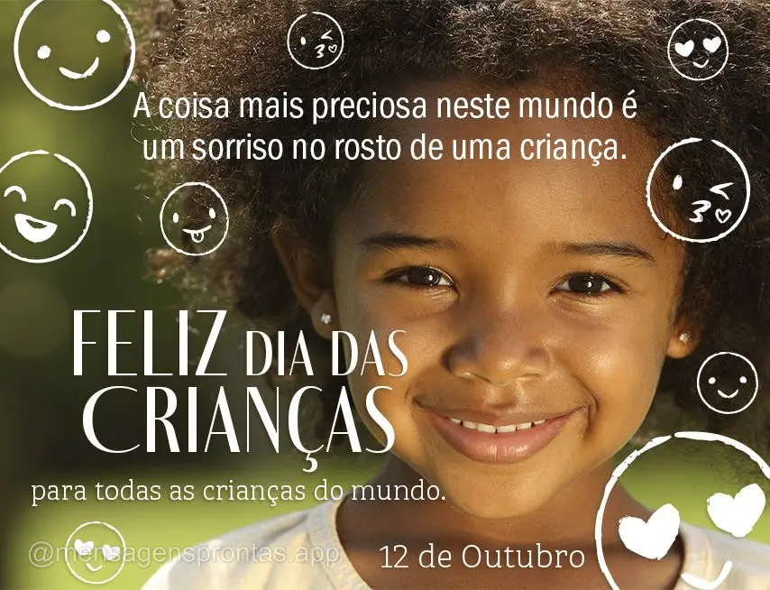 A coisa mais preciosa do mundo é o sorriso no rosto de uma criança. Feliz dia das crianças para todas as crianças do mundo! 12 de Outubro Feliz dia d...