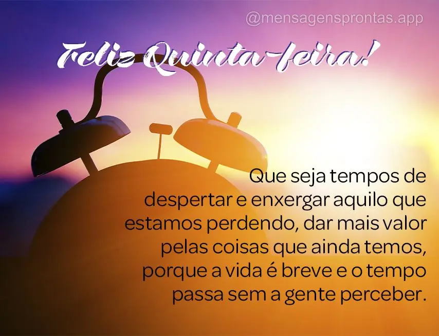 Que seja tempos de despertar e enxergar aquilo que estamos perdendo, dar mais valor pelas coisas que ainda temos, porque a vida é breve e o tempo passa ...