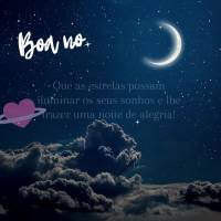 Que as estrelas possam iluminar os seus sonhos e lhe trazer uma noite de alegria! Boa noite!