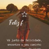 Vá junto da felicidade, encontre o seu caminho e não deixe de viver a sua liberdade! Feliz Final de Semana! 