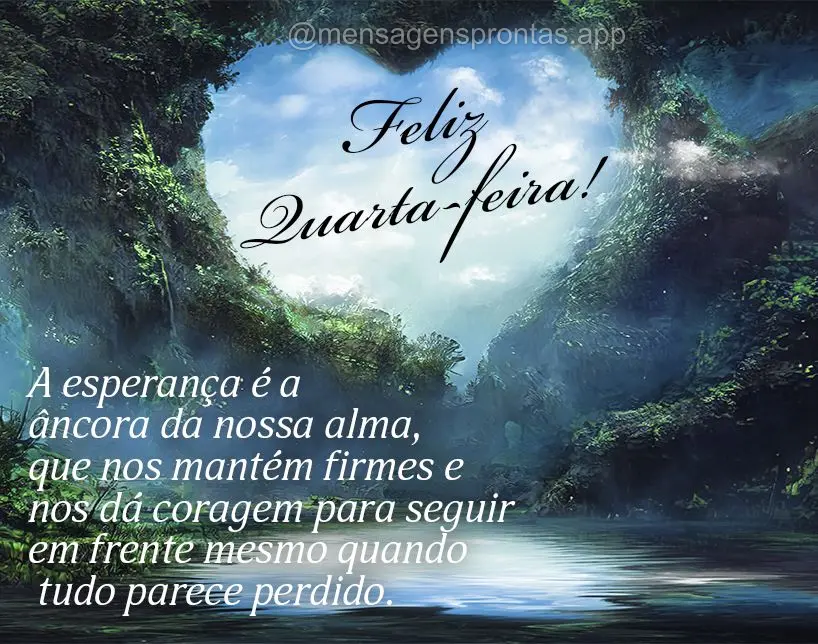 A esperança é a âncora da nossa alma, que nos mantém firmes e nos dá coragem para seguir em frente mesmo quando tudo parece perdido.  Feliz Quarta-f...