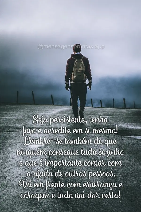 Seja persistente, tenha foco e acredite em si mesmo! Lembre-se também de que ninguém consegue tudo sozinho e que é importante contar com a ajuda de ou...