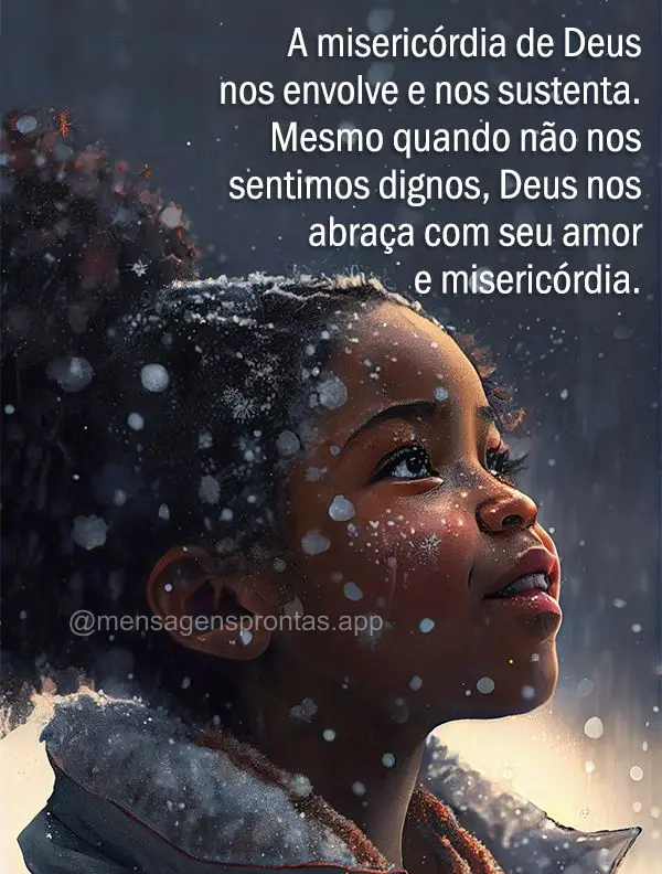 A misericórdia de Deus nos envolve e nos sustenta. Mesmo quando não nos sentimos dignos, Deus nos abraça com seu amor e misericórdia.
