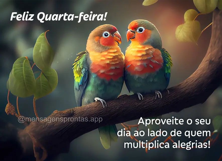 Aproveite o seu dia ao lado de quem multiplica alegrias! Feliz Quarta-feira!