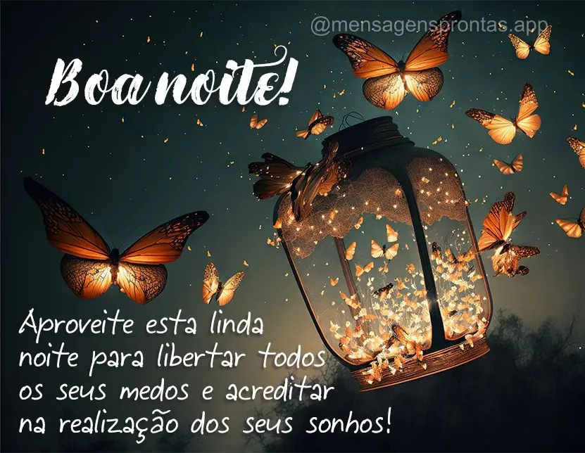 Aproveite esta linda noite para libertar todos os seus medos e acreditar na realização dos seus sonhos!  Boa noite!