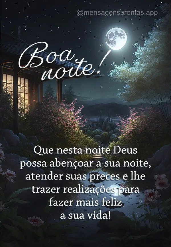 Que nesta noite Deus possa abençoar a sua noite, atender suas preces e lhe trazer realizações para fazer mais feliz a sua vida!  Boa noite!