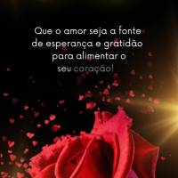 Que o amor seja a fonte de esperança e gratidão para alimentar o seu coração! Boa noite!